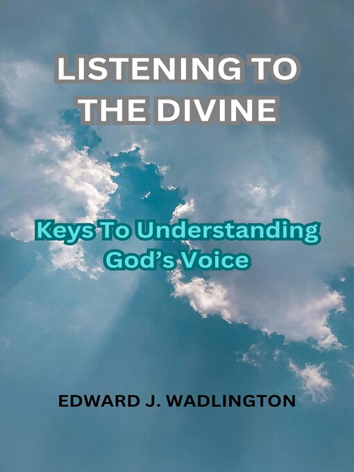 Title details for LISTENING TO THE DIVINE by EDWARD J. WADLINGTON - Available
